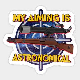 My Aiming is ASTRONOMICAL Sticker